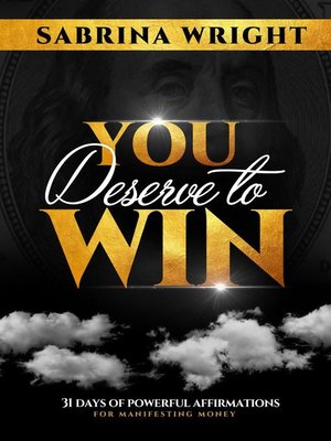 cover image of You Deserve to Win " How to Manifest Money Now"
